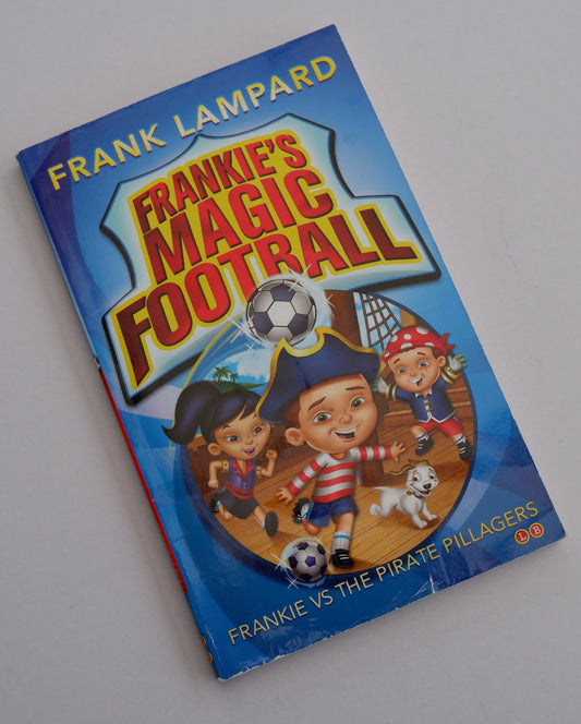 Frankie vs The Pirate Pillagers: Book 1 (Frankie's Magic Football) - Frank Lampard