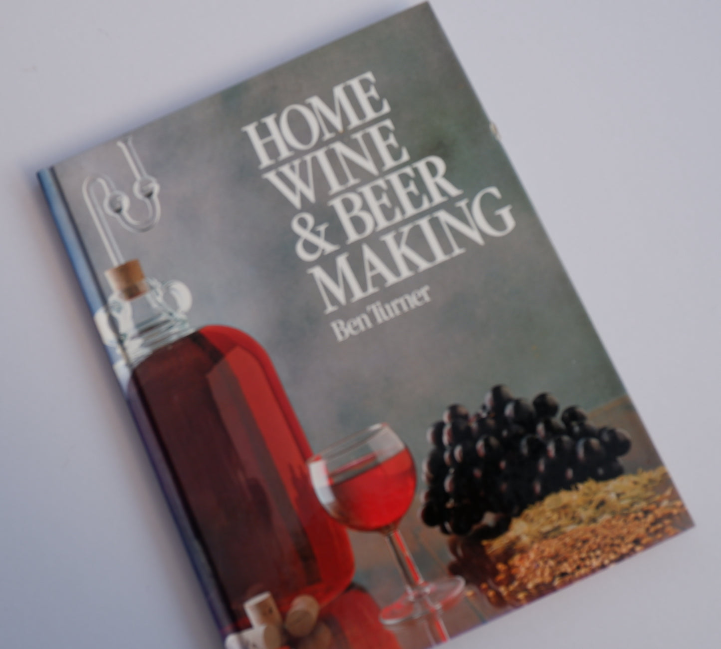 Home Wine & Beer Making - Ben Turner