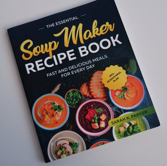 The Essential Soup Maker Recipe Book: Fast and Delicious  - by Parker, Sarah K