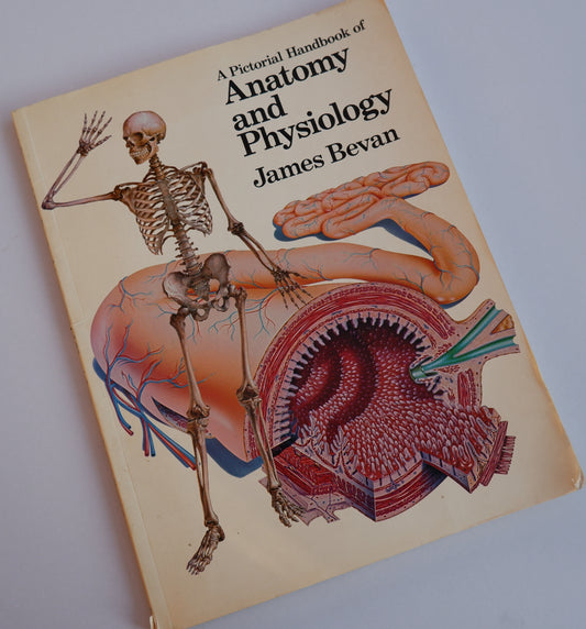 A Pictorial Handbook of Anatomy and Physiology  (1989 edition)- James Bevan