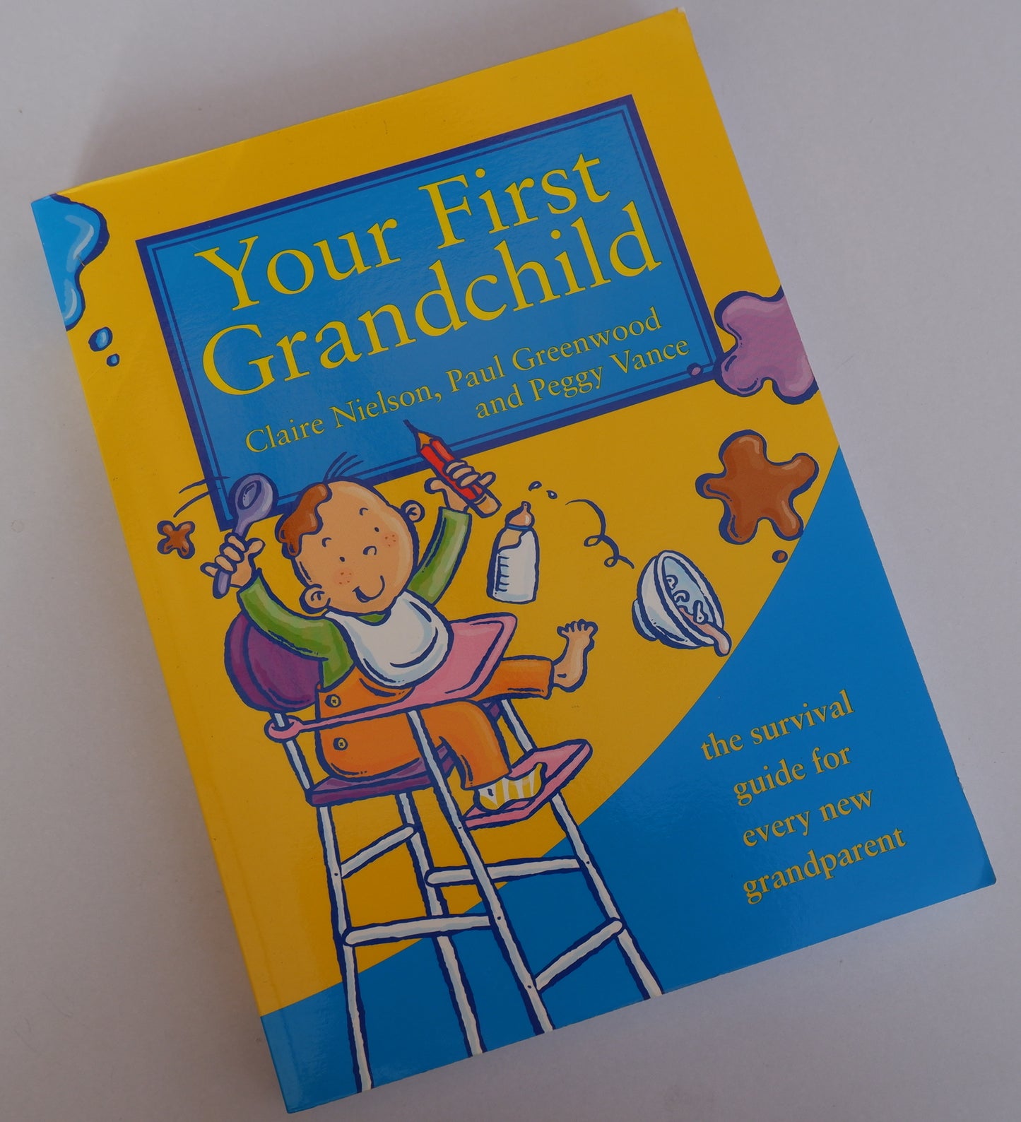 Your First Grandchild: The Survival guide for every new grandparent: Peggy Vance