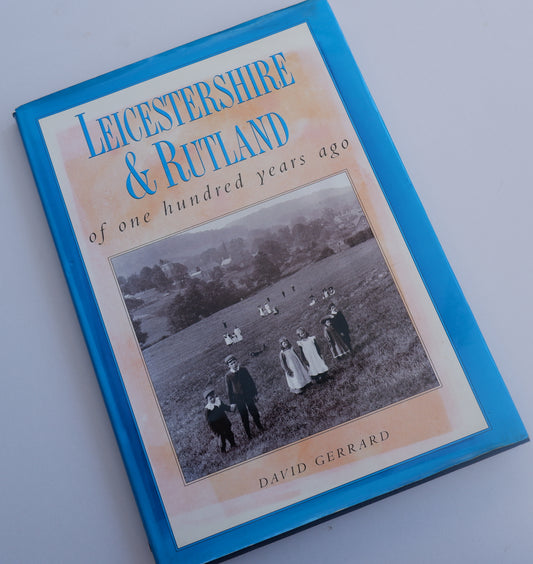 Leicestershire & Rutland of 100 years ago - David Gerrard
