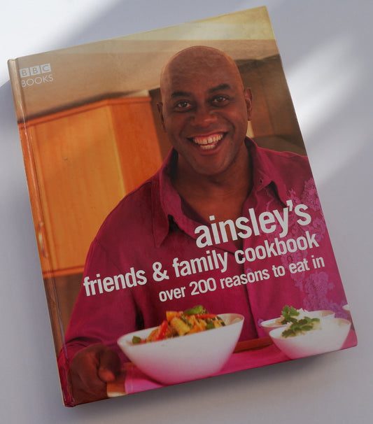 Ainsley's Friends and Family Cookbook - Ainsley Harriott