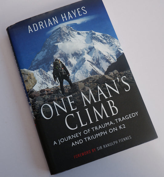 One Man's Climb: A Journey of Trauma, Tragedy and Triumph on K2  - Adrian Hayes