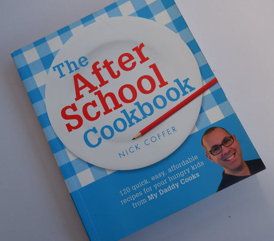 The After School Cookbook: 120 quick, easy, affordable recipes for your hungry kids from My Daddy Cooks