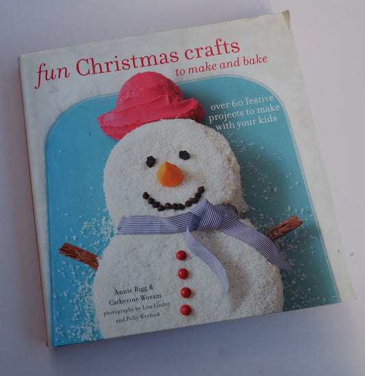 Fun Christmas Crafts to Make and Bake - Over 60 festive projects to make with your kids