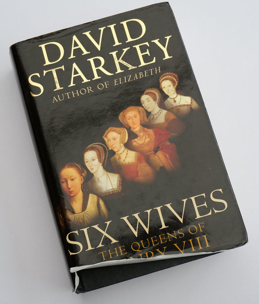 Six Wives: The Queens of Henry VIII - David Starkey book