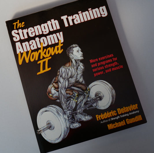 The Strength Training Anatomy Workout II: by Frederic Delavier (Author), Michael Gundill (Author)