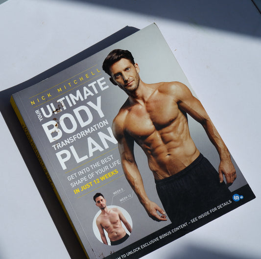 our Ultimate Body Transformation Plan: Get into the best shape of your life – in just 12 weeks - Nick Mitchell