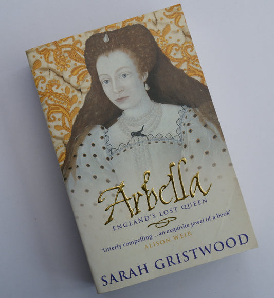 Arbella: England's Lost Queen - Sarah Gristwood book