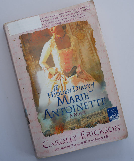The Hidden Diary of Marie Antoinette: A Novel - Carolly Erickson