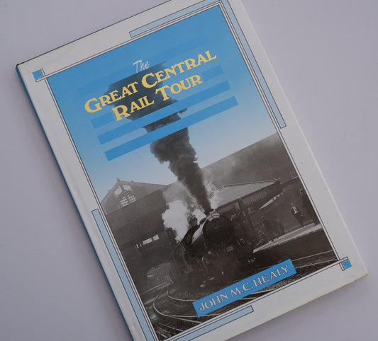 The Great Central Rail Tour - John Healy