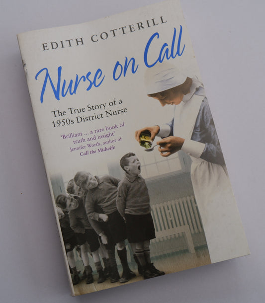 Nurse On Call: The True Story of a 1950s District Nurse  - Edith Cotterill